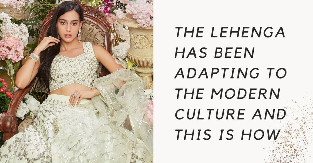 The Lehenga Has Been Adapting to the Modern Culture and This Is How
